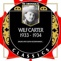 Wilf Carter - The Chronogical Classics 1933-1934